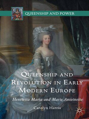 cover image of Queenship and Revolution in Early Modern Europe